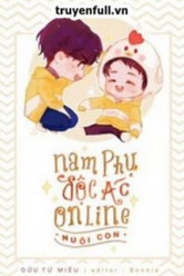 Nam Phụ Độc Ác Online Nuôi Con